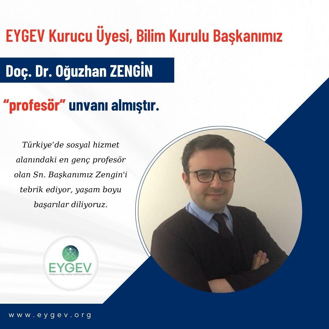 EYGEV Kurucu Üyesi, Bilim Kurulu Başkanımız Doç. Dr. Oğuzhan Zengin “Profesör” Unvanı Aldı